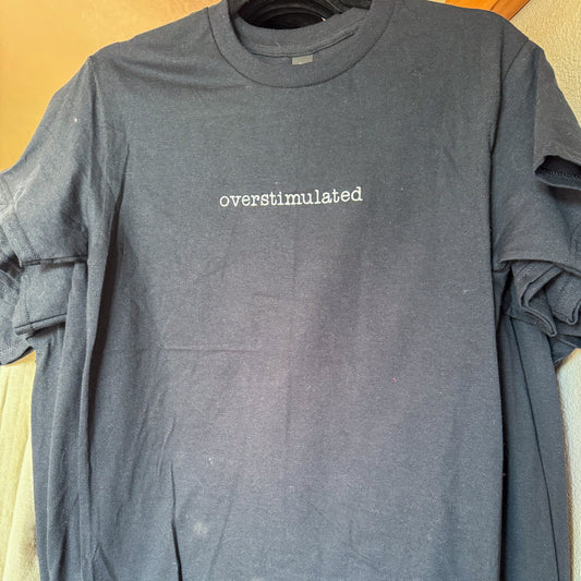 Overstimulated Tee